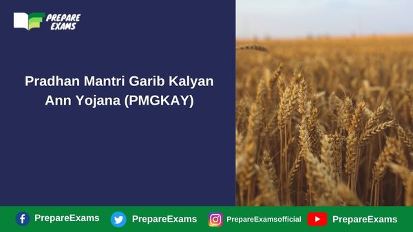 Pradhan Mantri Garib Kalyan Ann Yojana (PMGKAY) - PrepareExams