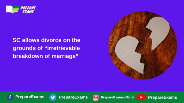 Sc Allows Divorce On The Grounds Of Irretrievable Breakdown Of Marriage Prepareexams