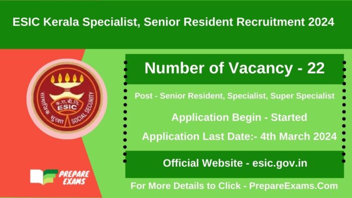 ESIC Kerala Specialist, Senior Resident Recruitment 2024: 22 POSTS, SALARY, ELIGIBILITY, SELECTION PROCESS AND HOW TO APPLY